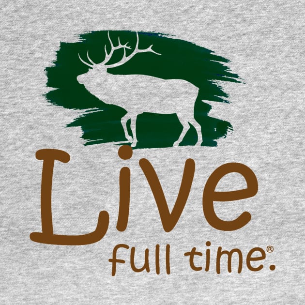 Live Full Time - Elk by LiveFullTime